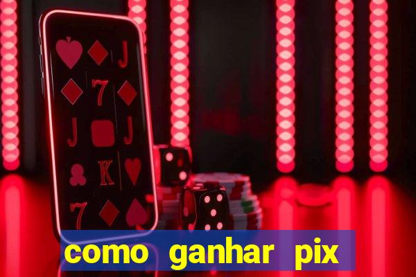 como ganhar pix dos árabes